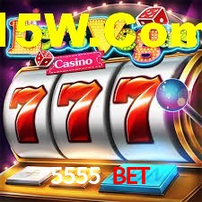 Welcome Bonus 5555 bet